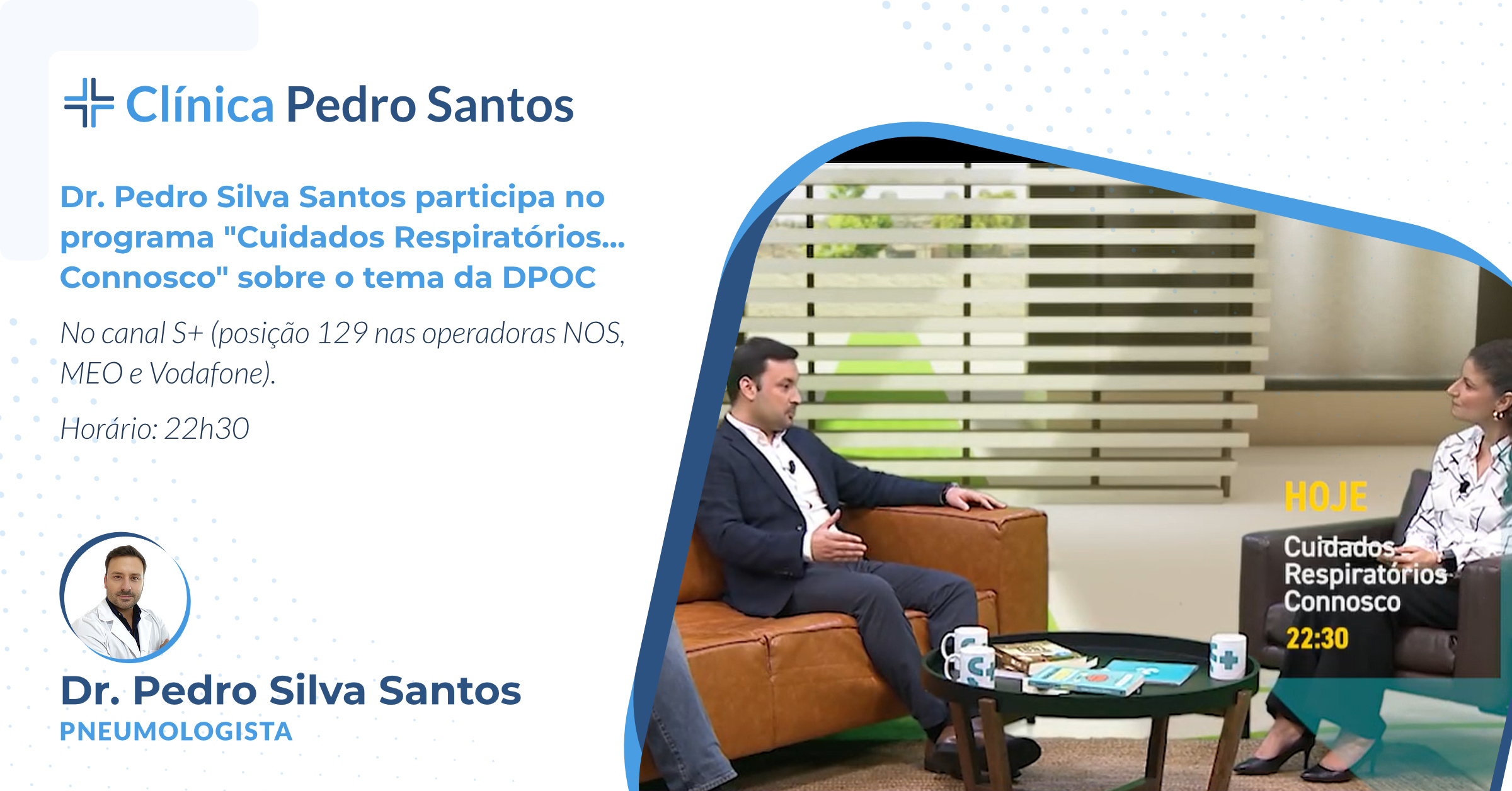 Dr. Pedro Silva Santos participa no programa de TV Cuidados Respiratórios... Connosco Dr. Pedro Silva Santos participa no programa de TV Cuidados Respiratórios... Connosco